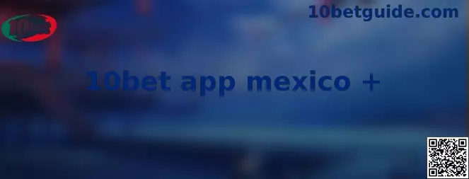 Aplicación móvil de 10bet app mexico +