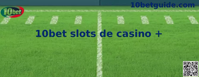 Ejemplo visual de 10bet slots de casino